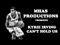 Kyrie Irving Mix - Can't Hold Us