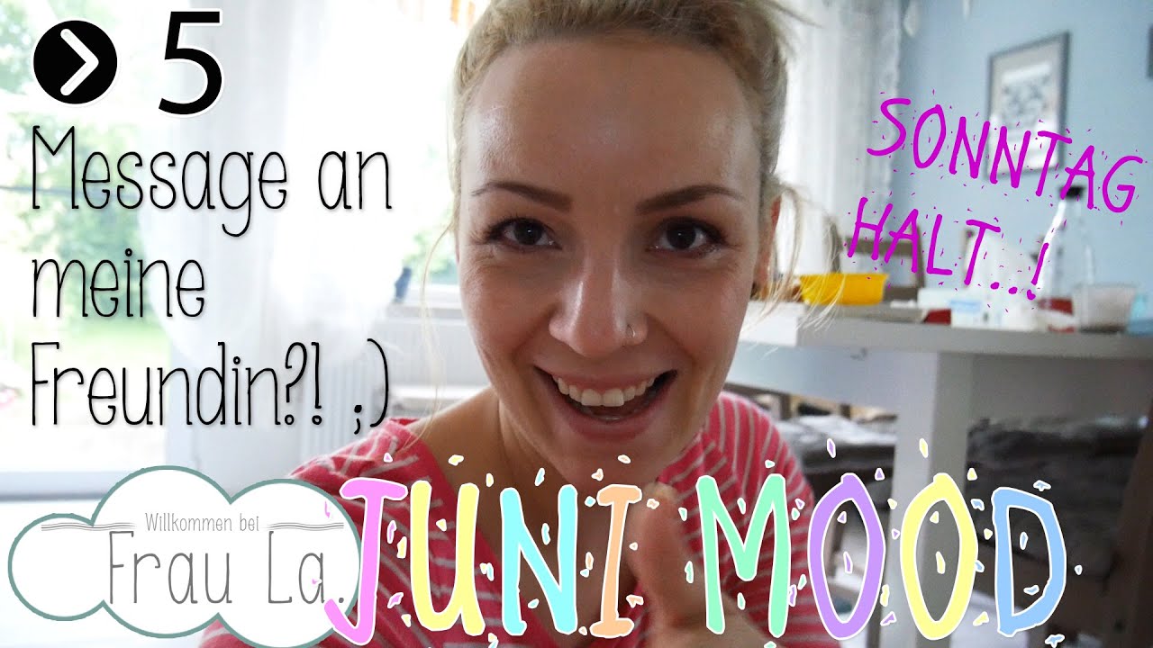 JUNI MOOD #5 | Message an meine Freundin ;D | Sonntag halt | Frau La. kochenia
