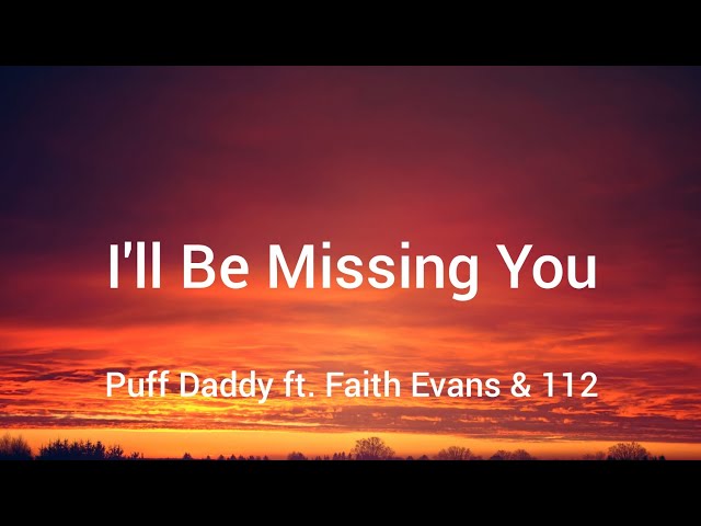 Puff Daddy ft. Faith Evans u0026 112 - I'll Be Missing You (Lyrics) class=