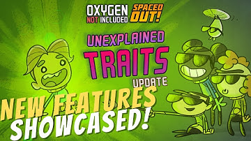 New Features for Unexplained Traits Update! | Oxygen Not Included