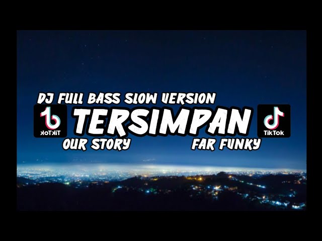 DJ TERSIMPAN - OUR STORY FULL BASS VIRAL TIKTOK REMIX TERBARU - Far Funky Rimex class=