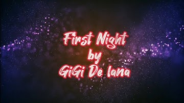 First Night by GiGi De Lana music Iyrics