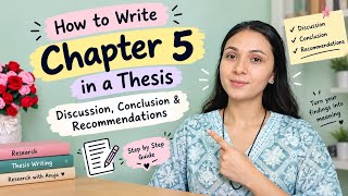 How to Write Chapter 5 in Thesis | Discussion, Conclusion & Recommendations 
