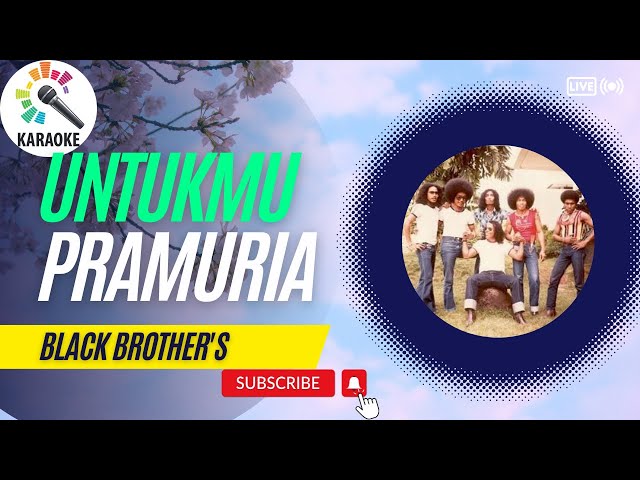 UNTUKMU PRAMURIA_Black Brother's (KARAOKE) class=