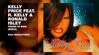 Kelly Price feat. R Kelly &amp; Ronald Isley - Friend Of Mine (Remix) (2023 Remastered) (Lyric Video)