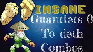 Gauntlets 0 to death combos (brawlhalla)