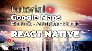 Google Maps and Directions API on React Native