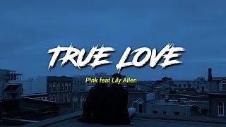 True Love - Pink feat Lily Allen || Lirik Terjemahan Indonesia