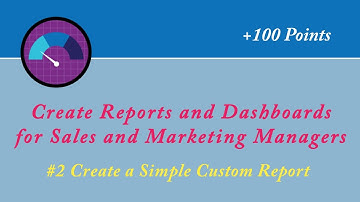Create a Simple Custom Report || Create Reports and Dashboards for Sales and Marketing Managers