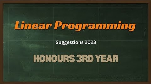 Linear Programming Suggestions 2023 ।।  Honours 3rd Year ।।  Mathematics Department