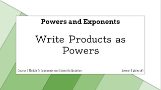 Course 3 Mod 01 01 Vid 1 Write Products as Powers