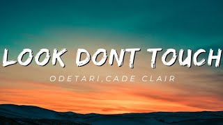 Odetari - Look Dont Touch (Feat. Cade Clair) 
