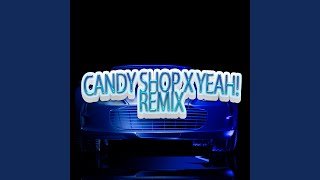 Candy Shop x Yeah! (Remix)