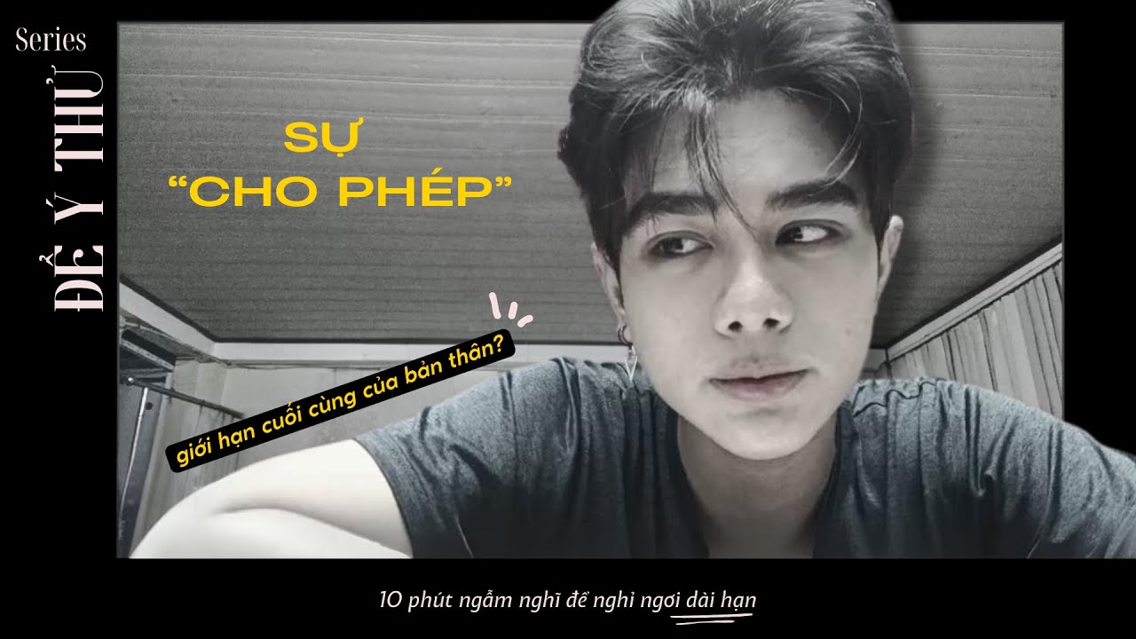 Outline Video ĐỂ Ý THỬ | Tập 2 | SỰ "CHO PHÉP" - LÁ CHẮN CUỐI CÙNG BẢO VỆ BẢN THÂN BẠN!