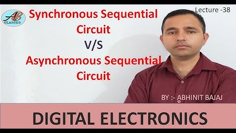 Synchronous V/S Asynchronous circuits.