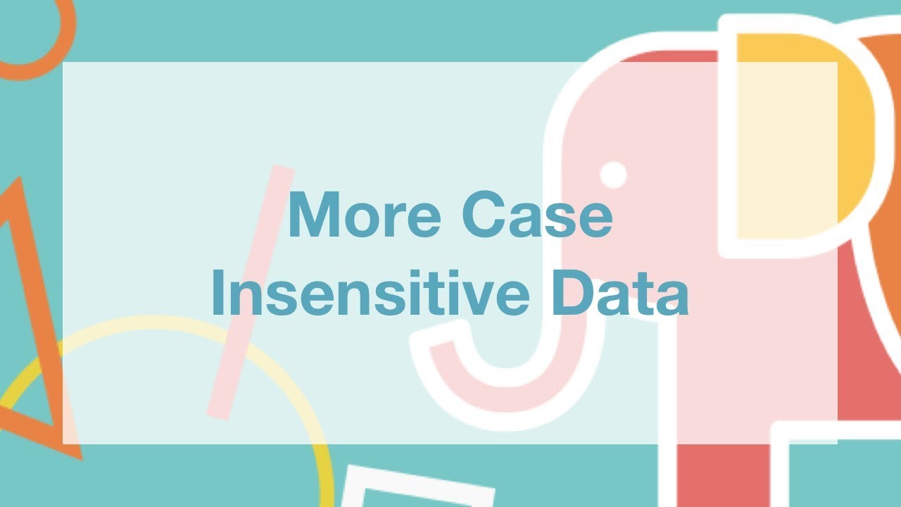 More Case Insensitive Data - YouTube