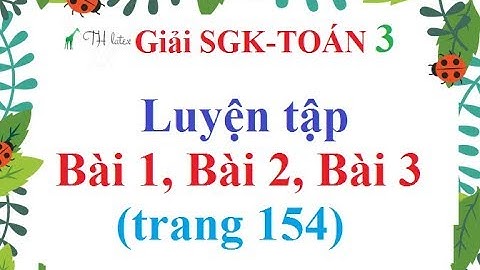 Giải bài toán trang 154 sách giáo khoa lớp 3 năm 2024