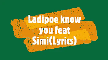 Ladipoe   Know You Ft Simi Lyrics and karaoke