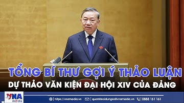 Tổng Bí thư gợi ý thảo luận dự thảo văn kiện Đại hội XIV của Đảng - VNAMedia