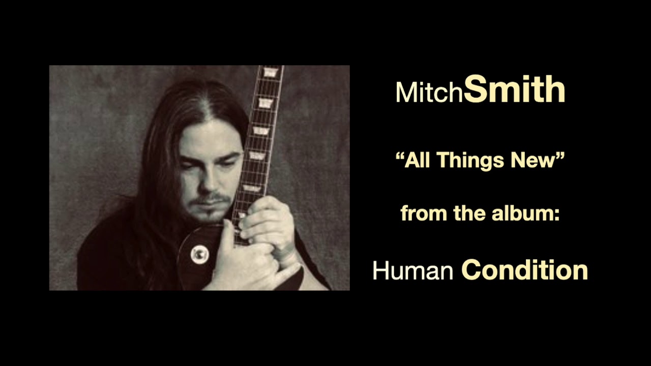 Mitch Smith "All Things New" from the album "Human Condition"