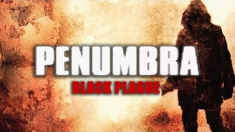 Penumbra: Black Plague (5/6)- [Playthrough] [No Commentary]