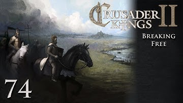 CK2 Multiplayer: Breaking Free w/Kilkakon Part 74