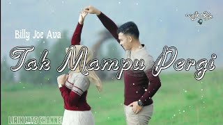 Billy Joe Ava - Tak Mampu Pergi ( Lyrics ) | [ Sammy Simorangkir ]