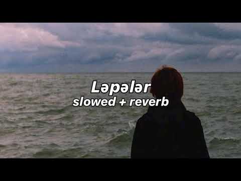 ramiz quliyev - ləpələr - (slowed + reverb)