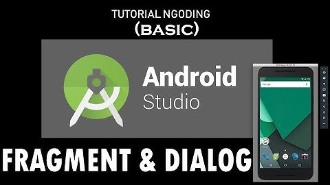 TUTORIAL ANDROID - MEMBUAT FRAGMENT & DIALOG