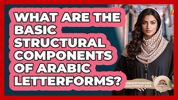 What Are The Basic Structural Components Of Arabic Letterforms? - Understanding Southwest Asia