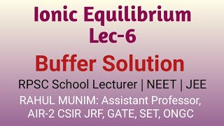 Ionic Equilibrium Lec-6: Buffer Solution For RPSC School Lecturer, IInd Grade, NEET, JEE, NET, GATE
