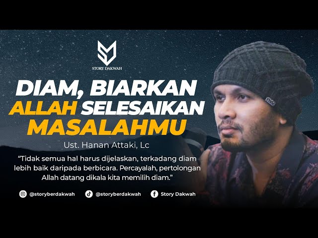 Diam, Biarkan Allah Yang Selesaikan Masalahmu - Ust. Hanan Attaki, Lc class=