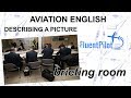 Aviation English. Describing a Picture (Briefing Room) - FluentPilot.Ru
