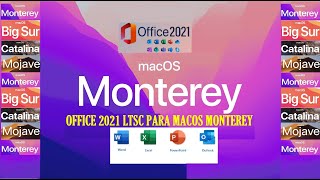 MICROSOFT OFFICE 2021 LTSC   MACOS 12 MONTEREY - MACOS 11 BIG SUR - MACOS 10 CATALINA - 10.14 MOJAVE