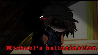Michael's Hallucination || Gacha Club