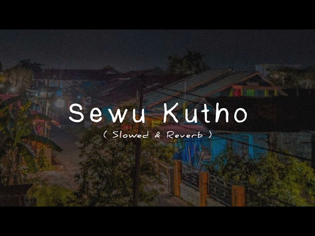 Sewu Kutho (Slowed u0026 Reverb) class=