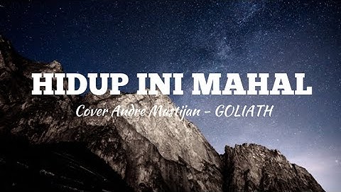 Hidup Ini Mahal - Goliath ( Cover Andre Mastijan )