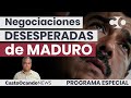 Las NEGOCIACIONES DESESPERADAS de Maduro