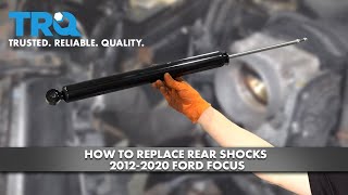 How To Replace Rear Shocks 2012-2020 Ford Focus