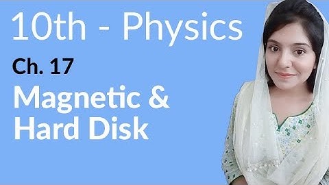 10th Class Physics Chapter 8 - Magnetic and Hard Disk - Class 10th Physics Chapter 17