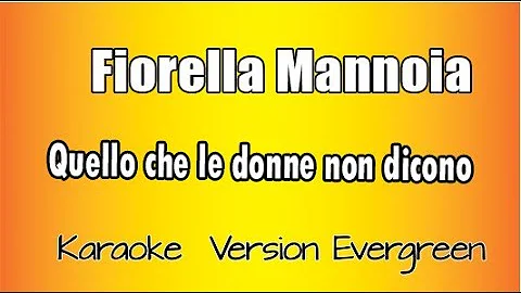 Fiorella Mannoia -   Quello che le donne non dicono (versione Karaoke Academy Italia)