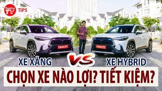 So sánh chi phí giữa xe XĂNG và HYBRID - Mua Corolla Cross HV có lợi hay không? | TIPCAR TV