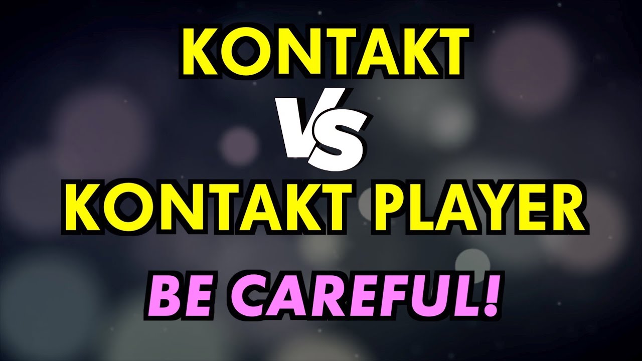 Kontakt Vs Kontakt Player What s The Difference YouTube