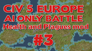 CIV 5 40+ CIVS AI ONLY TSL EUROPE BATTLE W/Health and Plagues Mod #3
