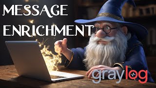 Graylog  Message Enrichment