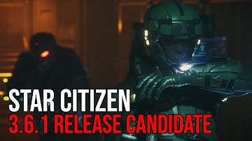 Star Citizen 3.6.1 LIVE Release Candidate - Patch Notes & Updates