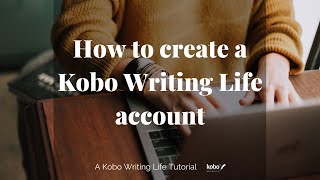 How to create a Kobo Writing Life account