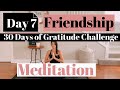 DAY 7/30 | 30 DAYS OF YOGA GRATITUDE CHALLENGE | I AM GRATEFUL FOR FRIENDS
