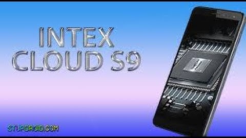 How to Root intex cloud s9 !!! 1000% work