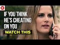 If You Think He's Cheating on You, Watch This